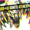 666 + DJ Bonito: Atencion