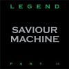 SAVIOUR MACHINE  Legend – Part II