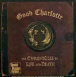 Good Charlotte. The Chronicles Of Life And Death