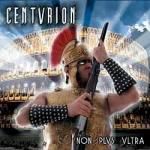 Centurion: NON plus Ultra